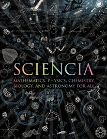 Sciencia (Mathematics, Physics, Chemistry, Biology, and Astronomy for All) by Matt Tweed, Matthew Watkins, Moff Betts, Burkard Polster, Gerard Cheshire, 9780802778994