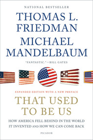 That Used to Be Us (How America Fell Behind in the World It Invented and How We Can Come Back) by Thomas L. Friedman, Michael Mandelbaum, 9781250013729