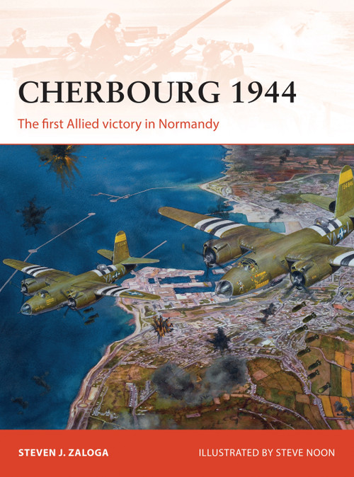 Cherbourg 1944 (The first Allied victory in Normandy) by Steven J. Zaloga, Steve Noon, 9781472806635