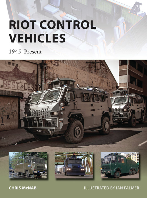 Riot Control Vehicles (1945-Present) by Chris McNab, Ian Palmer, 9781472805157