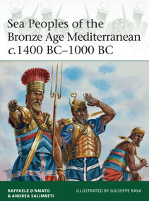 Sea Peoples of the Bronze Age Mediterranean c.1400 BC-1000 BC by Raffaele D'Amato, Andrea Salimbeti, Giuseppe Rava, 9781472806819