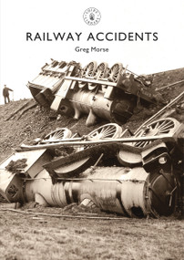 Railway Accidents by Greg Morse, 9780747813712