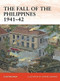 The Fall of the Philippines 1941-42 by Clayton K. S. Chun, Howard Gerrard, 9781849086097