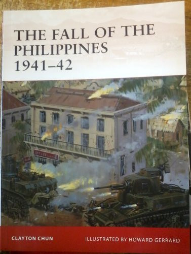 The Fall of the Philippines 1941-42 by Clayton K. S. Chun, Howard Gerrard, 9781849086097