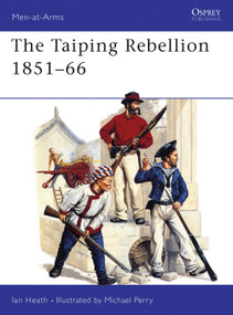 The Taiping Rebellion 1851-66 by Ian Heath, Michael Perry, 9781855323469