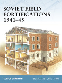 Soviet Field Fortifications 1941-45 by Gordon L. Rottman, Brian Delf, 9781846031168