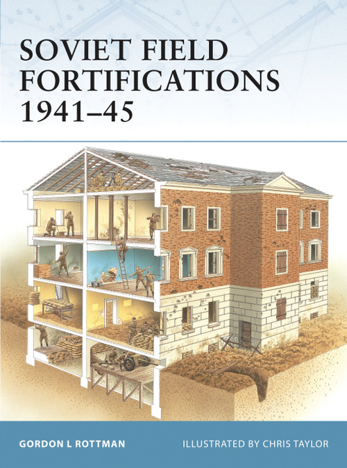 Soviet Field Fortifications 1941-45 by Gordon L. Rottman, Brian Delf, 9781846031168