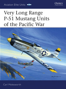 Very Long Range P-51 Mustang Units of the Pacific War by Carl Molesworth, Mark Postlethwaite, 9781846030420