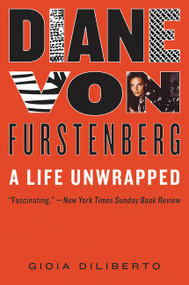 Diane von Furstenberg (A Life Unwrapped) - 9780062041241 by Gioia Diliberto, 9780062041241