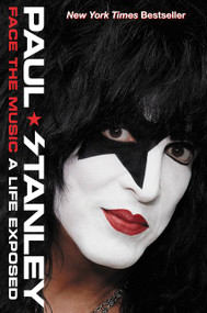 Face the Music (A Life Exposed) - 9780062114051 by Paul Stanley, 9780062114051