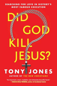 Did God Kill Jesus? (Searching for Love in History's Most Famous Execution) - 9780062297976 by Tony Jones, 9780062297976