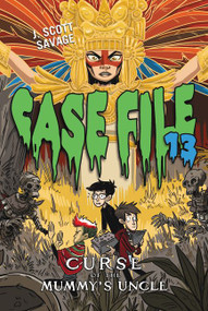 Case File 13 #4: Curse of the Mummy's Uncle - 9780062324078 by J. Scott Savage, Doug Holgate, 9780062324078