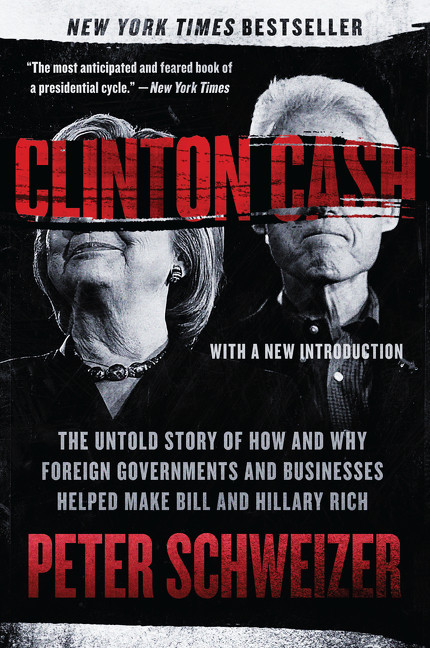 Clinton Cash (The Untold Story of How and Why Foreign Governments and Businesses Helped Make Bill and Hillary Rich) - 9780062369291 by Peter Schweizer, 9780062369291