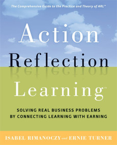 Action Reflection Learning (Solving Real Business Problems by Connecting Learning with Earning) by Isabel Rimanoczy, Ernie Turner, 9780891064039