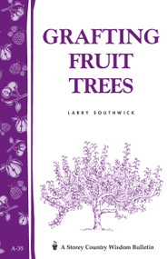 Grafting Fruit Trees (Storey's Country Wisdom Bulletin A-35) by Larry Southwick, 9780882662091