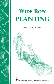 Wide Row Planting (Storey's Country Wisdom Bulletin A-02) by Dick Raymond, 9780882661766