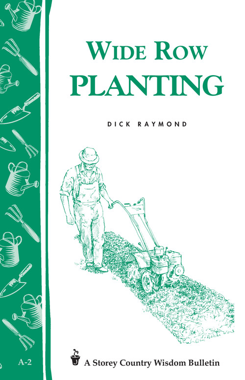 Wide Row Planting (Storey's Country Wisdom Bulletin A-02) by Dick Raymond, 9780882661766