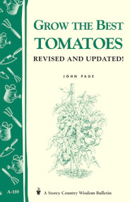 Grow the Best Tomatoes (Storey's Country Wisdom Bulletin A-189) by John Page, 9781580171571