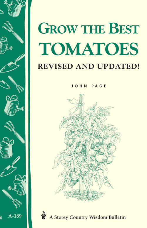 Grow the Best Tomatoes (Storey's Country Wisdom Bulletin A-189) by John Page, 9781580171571