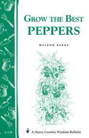 Grow the Best Peppers (Storey's Country Wisdom Bulletin A-138) by Weldon Burge, 9780882663029