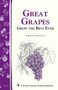 Great Grapes (Grow the Best Ever / Storey's Country Wisdom Bulletin A-53) by Annie Proulx, 9780882662282