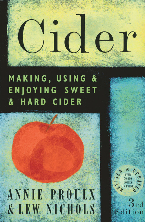 Cider (Making, Using & Enjoying Sweet & Hard Cider, 3rd Edition) by Lew Nichols, Annie Proulx, 9781580175203