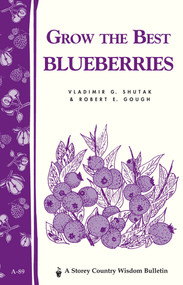 Grow the Best Blueberries (Storey's Country Wisdom Bulletin A-89) by Robert E. Gough, Vladimir G. Shutak, 9780882663296