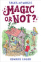 Magic or Not? by Edward Eager, N. M. Bodecker, 9780544671683