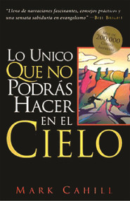 Lo Unico Queno Podras Hacer en el Cielo (Spanish Edition) by Mark Cahill, 9780964366565