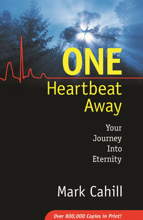 One Heartbeat Away (Your Journey into Eternity) by Mark Cahill, 9780964366572