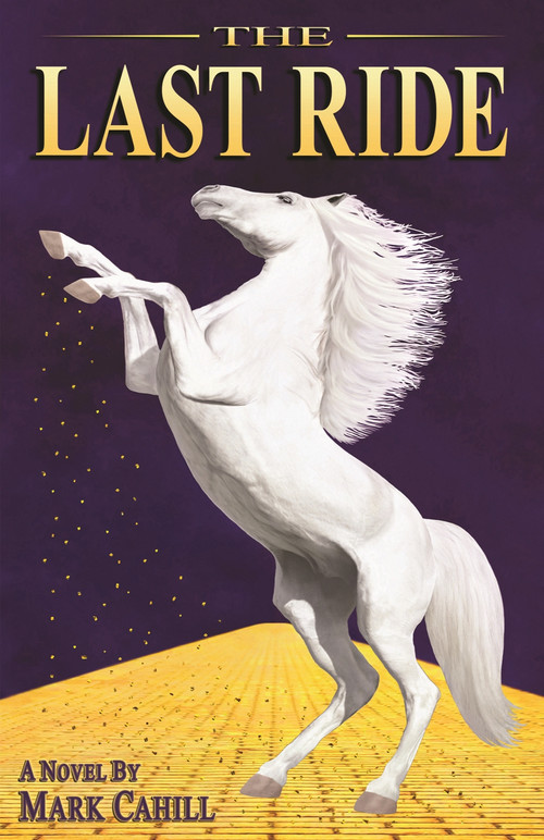 The Last Ride by Mark Cahill, 9780989106528
