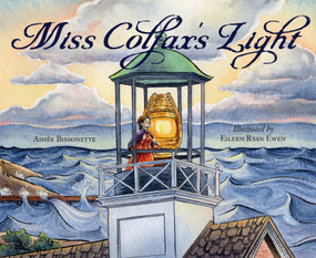 Miss Colfax's Light by Aimee Bissonette, Eileen Ryan Ewen, Tamara Ryan, 9781585369553