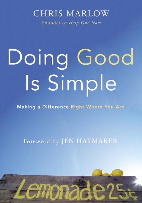 Doing Good Is Simple (Making a Difference Right Where You Are) by Chris Marlow, Jen Hatmaker, 9780310343578