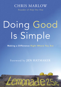 Doing Good Is Simple (Making a Difference Right Where You Are) by Chris Marlow, Jen Hatmaker, 9780310343578