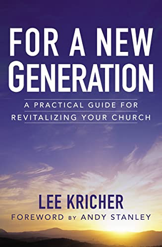 For a New Generation (A Practical Guide for Revitalizing Your Church) by Lee D. Kricher, Andy Stanley, 9780310525226