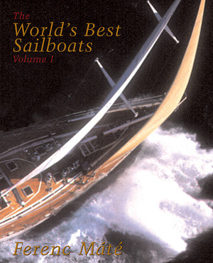The World's Best Sailboats by Ferenc Máté, 9780920256114