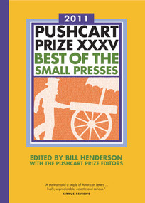 The Pushcart Prize XXXV (Best of the Small Presses 2011 Edition) by Bill Henderson, The Pushcart Prize Editors, 9781888889604
