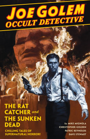 Joe Golem Occult Detective Volume 1- The Rat Catcher and The Sunken Dead by Mike Mignola, Christopher Golden, Patric Reynolds, Dave Stewart, David Palumbo, 9781616559649