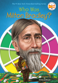 Who Was Milton Bradley? - 9780448488479 by Kirsten Anderson, Who HQ, Tim Foley, 9780448488479