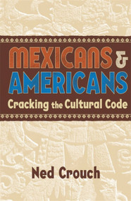 Mexicans & Americans (Cracking the Cultural Code) by Ned Crouch, 9781857883428