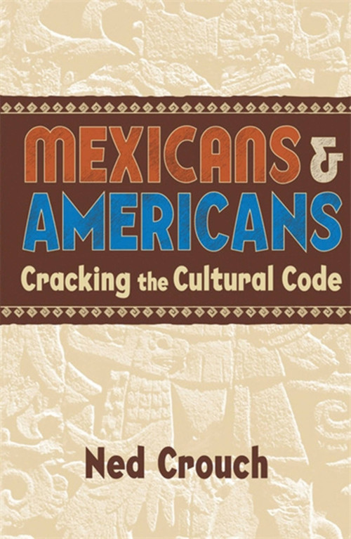 Mexicans & Americans (Cracking the Cultural Code) by Ned Crouch, 9781857883428