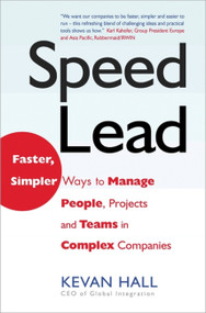 Speed Lead (Faster, Simpler Ways to Manage People, Projects and Teams in Complex Companies) by Kevan Hall, 9781857883749