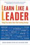 Learn Like a Leader (Today's Top Leaders Share Their Learning Journeys) by Marshall Goldsmith, Beverly Kaye, Ken Shelton, 9781857885576