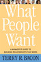 What People Want (A Manager's Guide to Building Relationships That Work) by Terry R. Bacon, 9781857885750