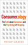 Consumerology (The Truth about Consumers and the Psychology of Shopping) by Philip Graves, 9781857885767