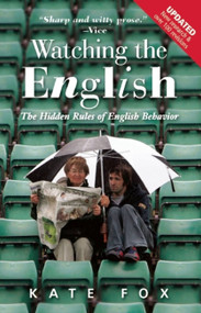 Watching the English (The Hidden Rules of English Behavior) by Kate Fox, 9781857886160