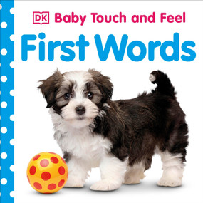 Baby Touch and Feel First Words (An Interactive Language Development Board Book) by DK, 9781465454713