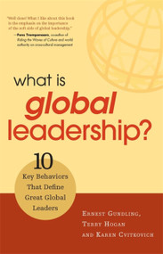 What Is Global Leadership? (10 Key Behaviors That Define Great Global Leaders) by Ernest Gundling, Terry Hogan, Karen Cvitkovich, 9781904838234