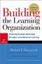 Building the Learning Organization (Achieving Strategic Advantage through a Commitment to Learning) by Michael J. Marquardt, 9781904838326