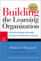 Building the Learning Organization (Achieving Strategic Advantage through a Commitment to Learning) by Michael J. Marquardt, 9781904838326